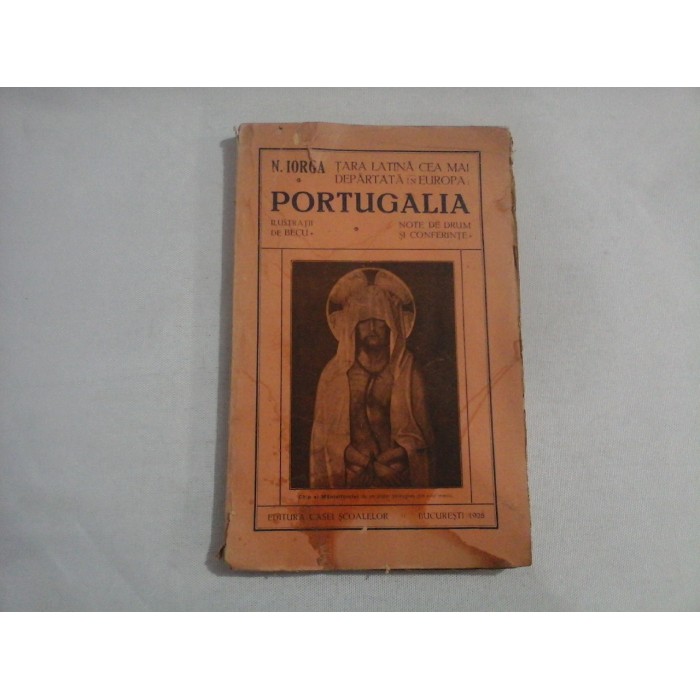 TARA LATINA CEA MAI DEPARTATA IN EUROPA: PORTUGALIA - N. IORGA - 1928
